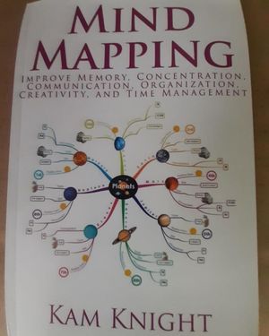 Mind Mapping: Improve Memory, Concentration, Communication, Organization, Creativity, and Time Management (Mental Performance)